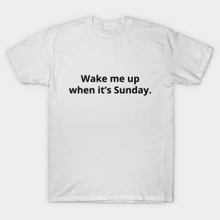 Wake Me Up When it's Sunday - Light T-Shirt